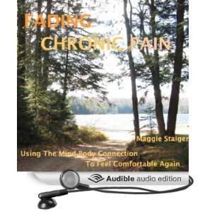  Fading Chronic Pain: Using the Mind Body Connection to 
