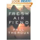 Fresh Air Fiend Travel Writings by Paul Theroux (May 1, 2001)