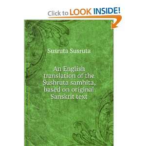  translation of the Sushruta samhita, based on original Sanskrit 