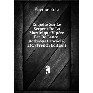   Bothrops LancÃ©olÃ©, Etc. (French Edition) Ã?tienne Rufz Books