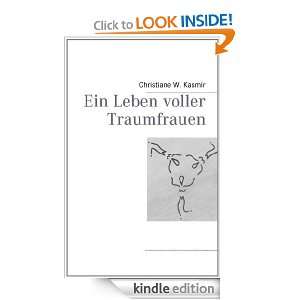 Ein Leben voller Traumfrauen (German Edition) Christiane W. Kasmir 