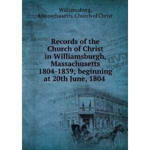 Records of the Church of Christ in Williamsburgh, Massachusetts 1804 