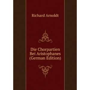  Die Chorpartien Bei Aristophanes (German Edition) Richard 
