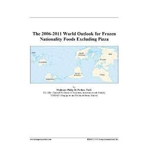   2011 World Outlook for Frozen Nationality Foods Excluding Pizza: Books
