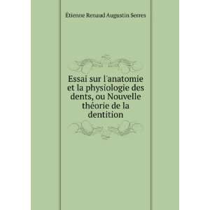   thÃ©orie de la dentition Ã?tienne Renaud Augustin Serres Books