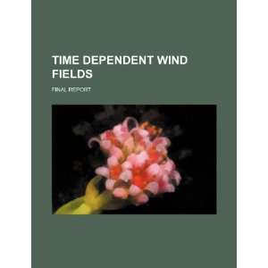  Time dependent wind fields final report (9781234536534 
