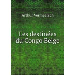  Les destinÃ©es du Congo Belge Arthur Vermeersch Books