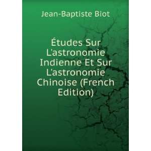   Sur Lastronomie Chinoise (French Edition) Jean Baptiste Biot Books