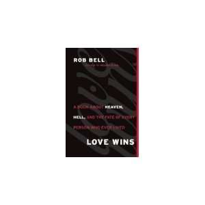  Rob Bell (Author) Love Wins A Book About Heaven, Hell 