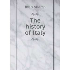  The history of Italy John Adams Books