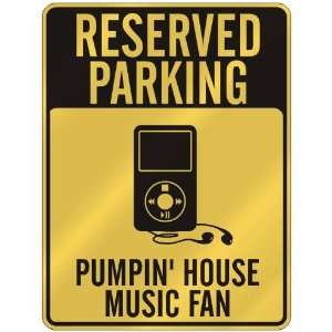  RESERVED PARKING  PUMPIN HOUSE MUSIC FAN  PARKING SIGN 