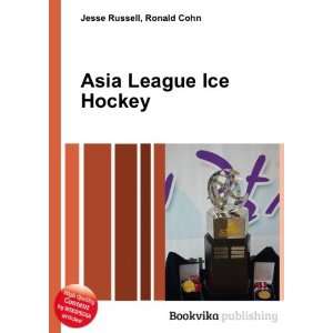  Asia League Ice Hockey Ronald Cohn Jesse Russell Books