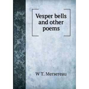  Vesper bells and other poems: W T. Mersereau: Books
