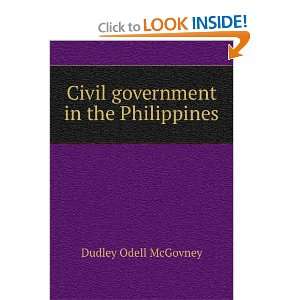    Civil government in the Philippines: Dudley Odell McGovney: Books