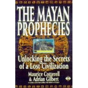  The Mayan Prophecies Unlocking the Secrets of a Lost 