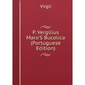  P. Vergilius MaroS Bucolica (Portuguese Edition) Virgil 