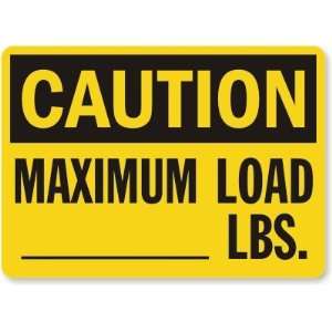  Caution: Maximum Load___ Lbs. Laminated Vinyl Sign, 10 x 