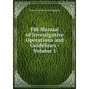   and Guidelines   Volume 1 Federal Bureau of Investigation Books