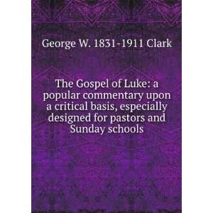  The Gospel of Luke a popular commentary upon a critical 