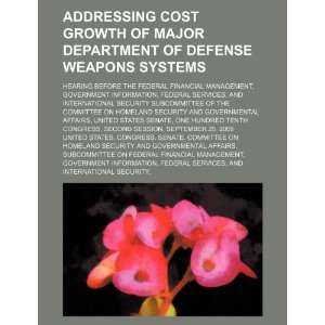 Addressing cost growth of major Department of Defense weapons systems 