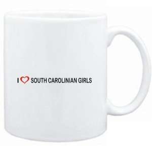 Mug White  I LOVE South Carolinian GIRLS  Usa States  