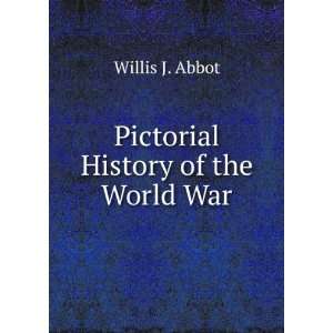  Pictorial History of the World War Willis J. Abbot Books
