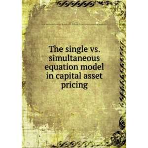  The single vs. simultaneous equation model in capital asset pricing 
