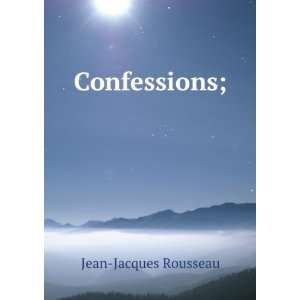  Confessions; Jean Jacques Rousseau Books