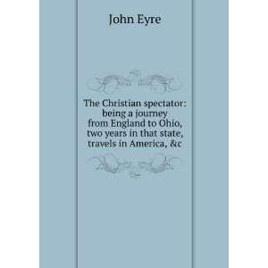  The Christian spectator being a journey from England to Ohio 