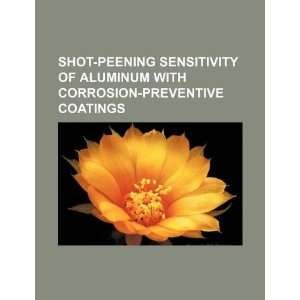  Shot peening sensitivity of aluminum with corrosion 