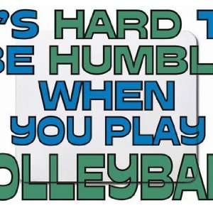   Hard to be Humble When you Play VOLLEYBALL Mousepad: Office Products