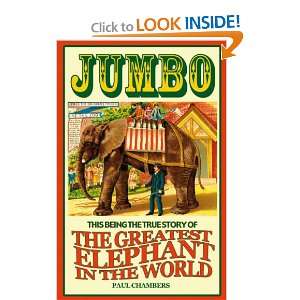  Jumbo This Being the True Story of the Greatest Elephant 