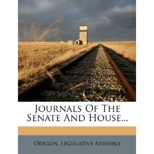  Journals Of The Senate And House (9781279188170) Oregon 
