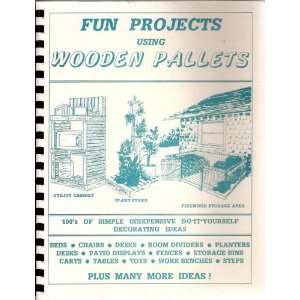  Fun Projects Using Wooden Pallets Donald Crissey, Peggy 
