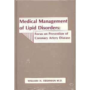 Medical Management of Lipid Disorders Focus on Prevention of Coronary 