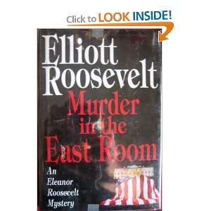   The East Room   An Eleanor Roosevelt Mystery Elliott Roosevelt Books