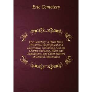  Erie Cemetery A Hand Book, Historical, Biographical and 
