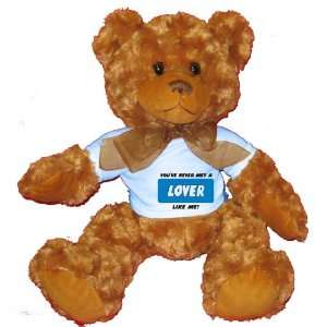  YOUVE NEVER MET A LOVER LIKE ME Plush Teddy Bear with 