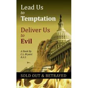  Lead Us to Temptation Deliver Us to Evil (9780615427904 