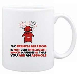   My French Bulldog Is Not Very Intelligent ,   Mug Dog Home