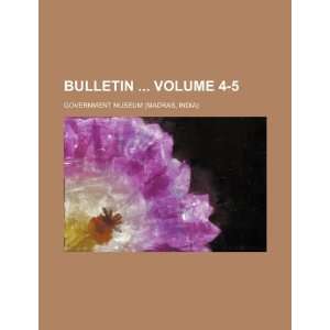    Bulletin Volume 4 5 (9781235921230): Government Museum: Books