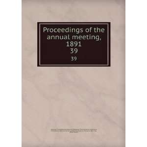  Proceedings of the annual meeting, 1891. 39 National 