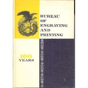  Bureau of Engraving and Printing 100 Years, 1862 1962 