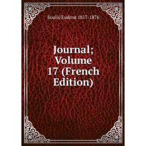  Journal; Volume 17 (French Edition) SouliÃ© Eudoxe 1817 