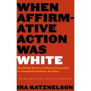  When Affirmative Action Was White An Untold History of 