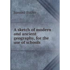   modern and ancient geography, for the use of schools Samuel Butler
