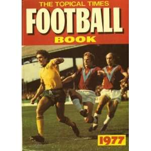  The Topical Times Football Book 1977 None Given Books