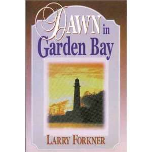  Dawn in Garden Bay (9781555174200) Larry Forkner Books