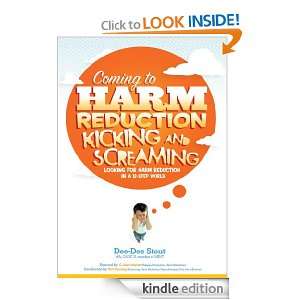 Coming to Harm Reduction Kicking & ScreamingLooking for Harm 