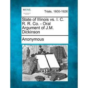  State of Illinois vs. I. C. R. R. Co.   Oral Argument of J 